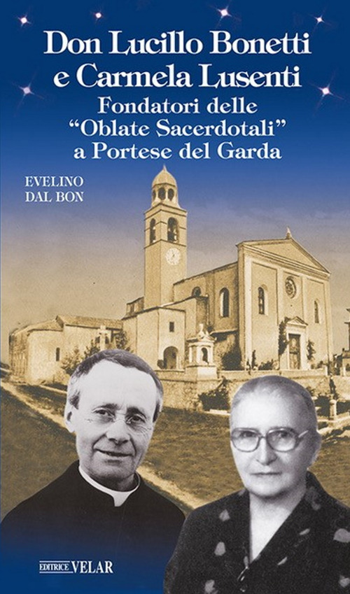 Don Lucillo Bonetti e Carmela Lusenti. Fondatori delle «Oblate Sacerdotali» a Portese del Garda