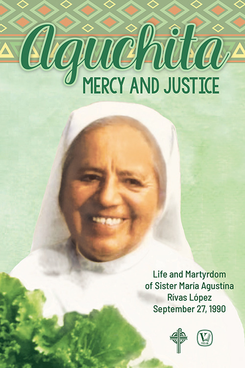 Aguchita mercy and justice. Life and martyrdom of Sister Maria Agustina Rivas Lopez September 27, 1990