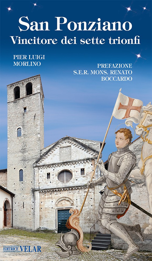 San Ponziano. Vincitore dei sette trionfi. Ediz. illustrata