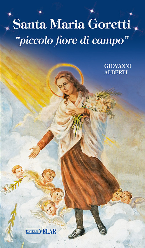 Santa Maria Goretti «piccolo fiore di campo»