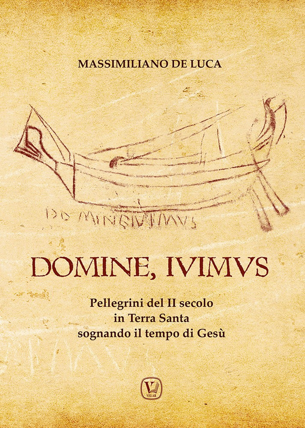 Domine, Ivimus. Pellegrini del II secolo in Terra Santa sognando il tempo di Gesù