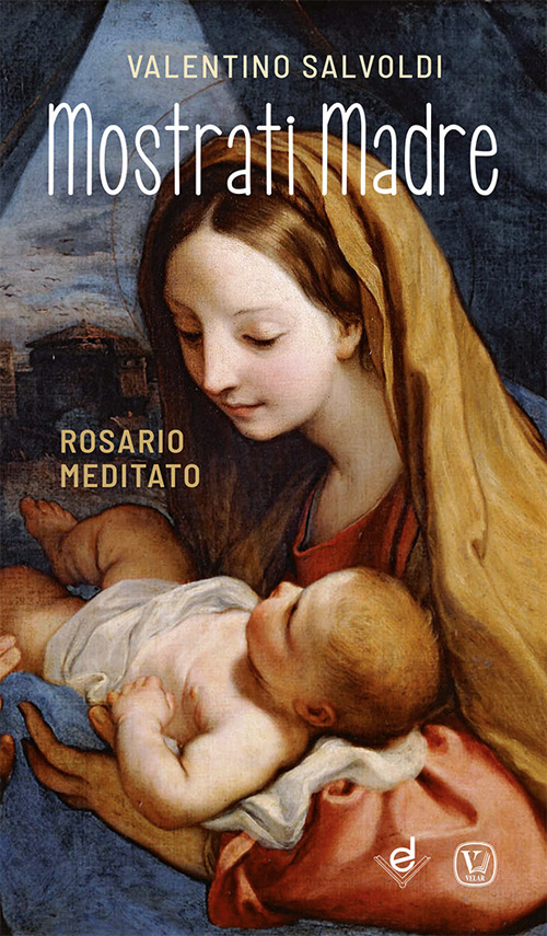 Mostrati Madre. Rosario meditato. Ediz. illustrata