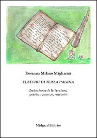 Elzeviri di terza pagina. Istantanee di letteratura, poesia, romanzo, racconto