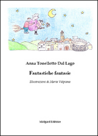 Fantastiche fantasie. Ediz. illustrata