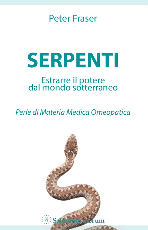 Serpenti. Estrarre il potere dal mondo sotterraneo. Perle di materia medica omeopatica