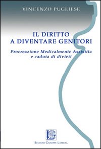 Il diritto a diventare genitori. Procreazione medicalmente assistita e caduta di divieti