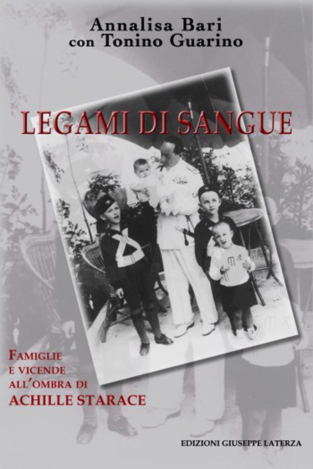 Legami di sangue. Vicende e famiglie all'ombra di Achille Starace