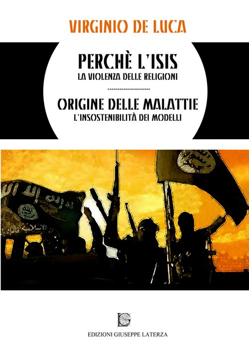 Perché l'Isis. La violenza delle religioni origine delle malattie. L'insostenibilità dei modelli