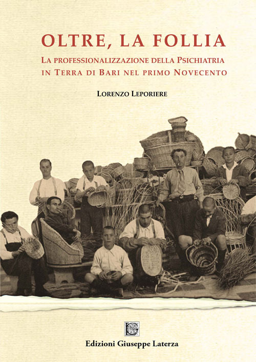 Oltre la follia. La professionalizzazione della psichiatria in Terra di Bari nel primo Novecento