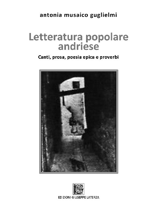 Letteratura popolare andriese. Canti, prose, poesia epica e proverbi