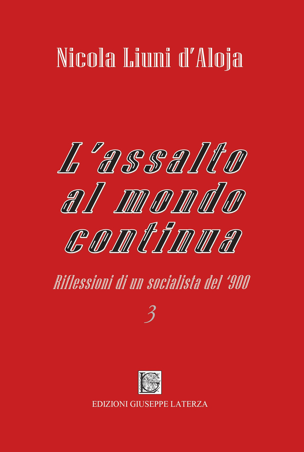 L'assalto al mondo continua. Riflessioni di un socialista del '900. Vol. 3