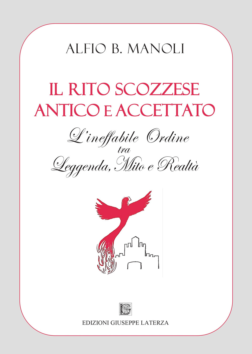 Il Rito Scozzese Antico e Accettato. L'ineffabile ordine tra leggenda, mito e realtà