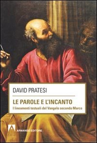 Le parole e l'incanto. I lineamenti testuali del Vangelo secondo MArco