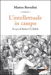 L'intellettuale in campo. Il caso di Robert N. Bellah