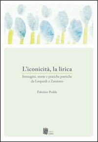 L'iconicità, la lirica. Immagini, teorie e pratiche poetiche da Leopardi a Zanzotto