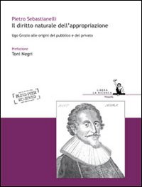 Il diritto naturale dell'appropriazione. Ugo Grozio alle origini del pubblico e del privato