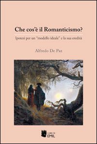 Che cos'è il Romanticismo? Ipotesi per un «modello ideale» e la sua eredità