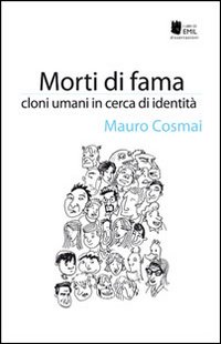 Morti di fama. Cloni umani in cerca d'identità