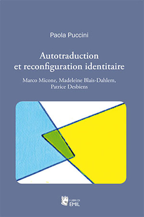 Autotraduction et reconfiguration identitaire. Marco Micone, Madeleine Blais-Dahlem, Patrice Desbiens