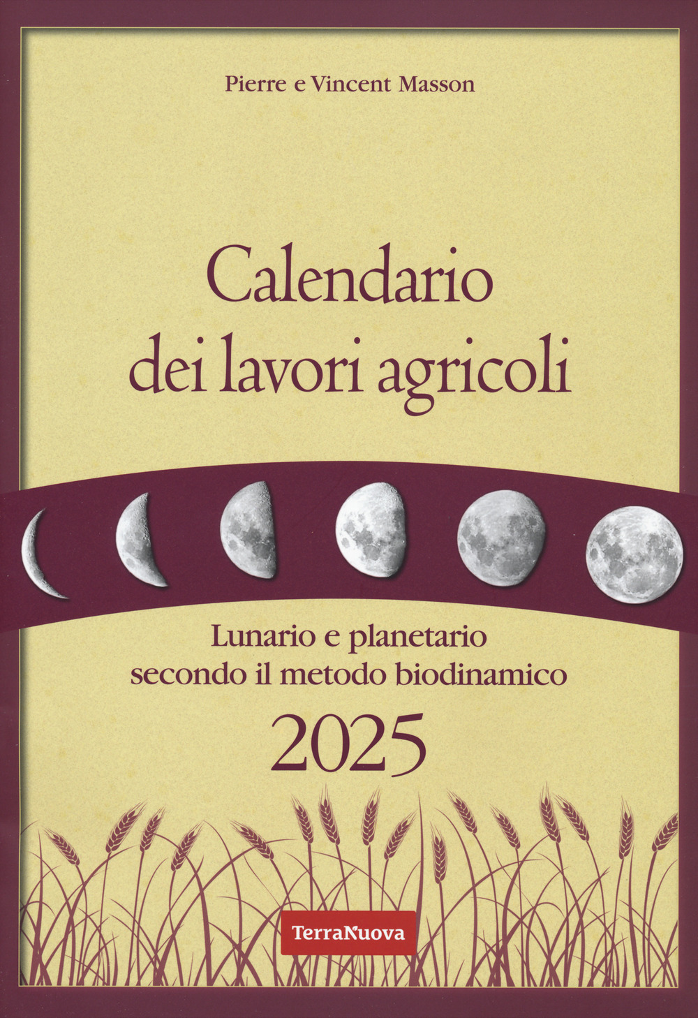 Calendario dei lavori agricoli 2025. Lunario e planetario secondo il metodo biodinamico