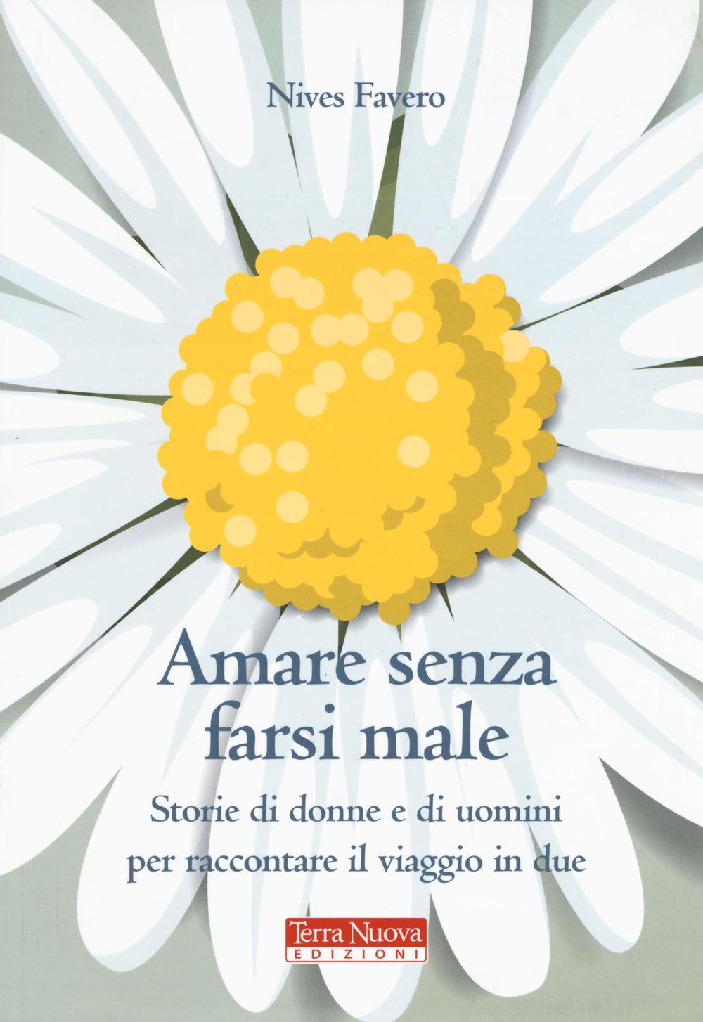 Amare senza farsi male. Storie di donne e di uomini per imparare ad amare in due