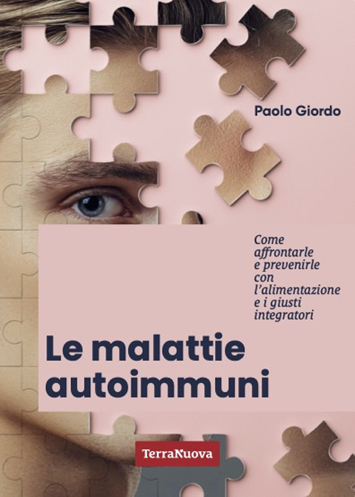 Le malattie autoimmuni. Come affrontarle e prevenirle con l'alimentazione e i giusti integratori