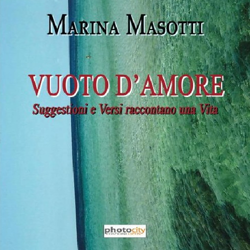 Vuoto d'amore. Suggestioni e versi raccontano una vita