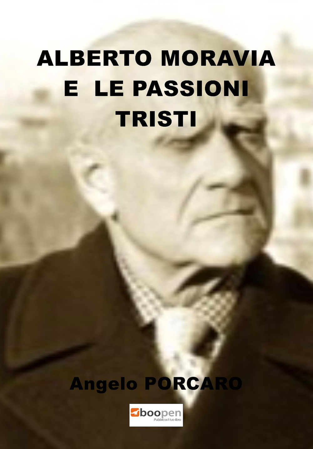 Alberto Moravia e le passioni tristi