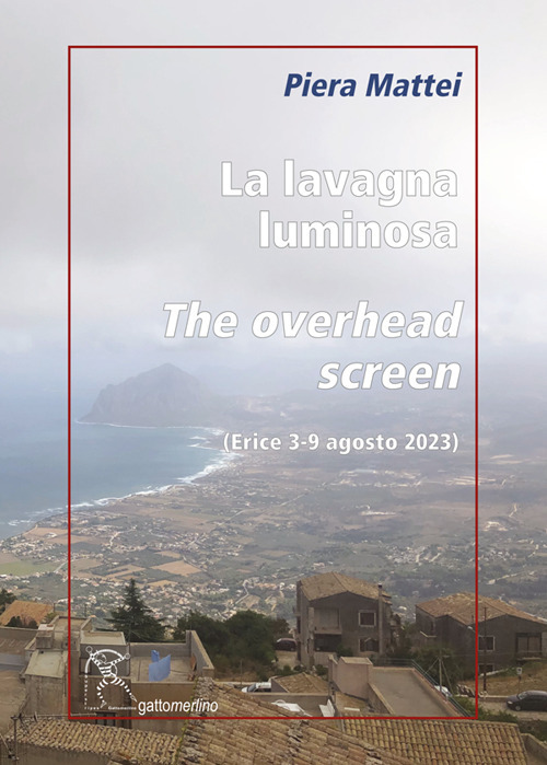 La lavagna luminosa-The overhead screen. Erice 3-9 agosto 2023. Ediz. illustrata