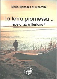 La terra promessa... Speranza o illusione?