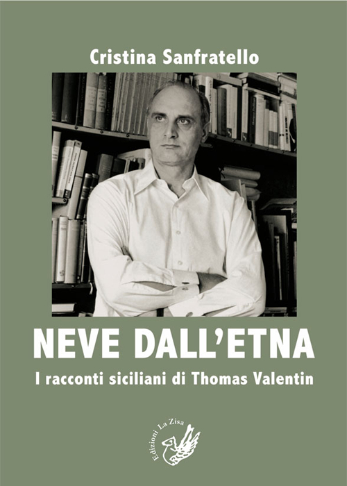 Neve dall'Etna. I racconti siciliani di Thomas Valentin. Ediz. italiana e tedesca