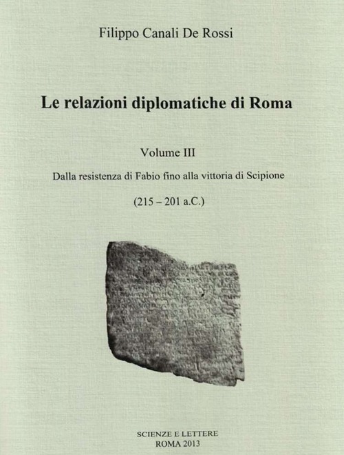 Le relazioni diplomatiche di Roma. Vol. 3: Dalla Resistenza di Fabio fino alla vittoria di Scipione (215-201 a. C.)