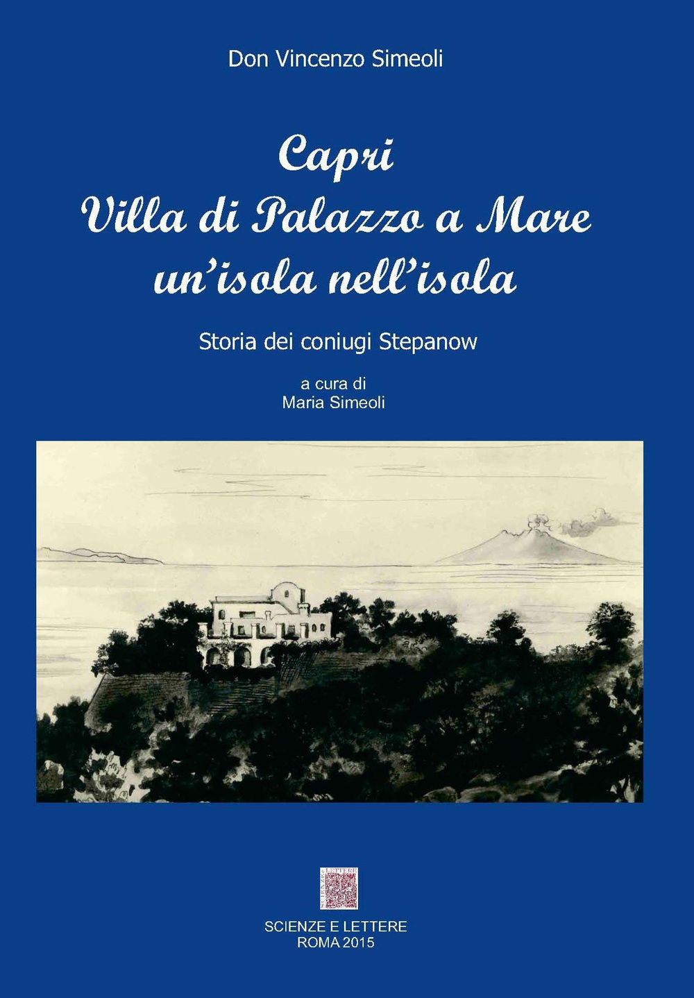 Capri villa Palazzo a mare un'isola nell'isola. Storia dei coniugi Stepanow