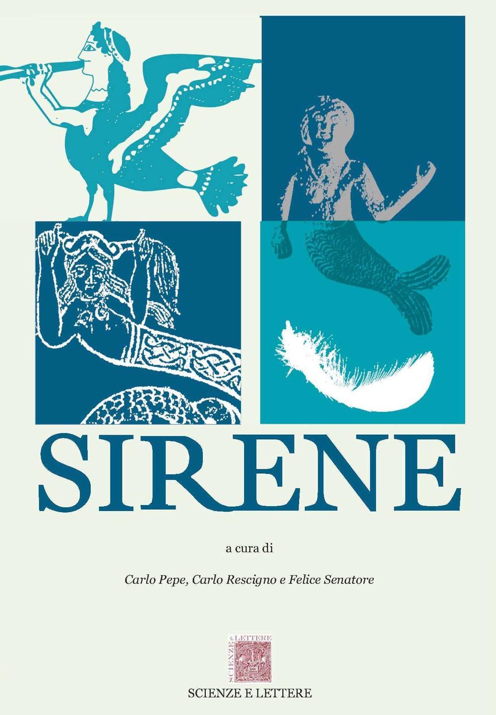 Sirene. Atti del 6° ciclo di Conferenze «Piano di Sorrento. Una storia di terra e di mare». Sezione Sirene 2013