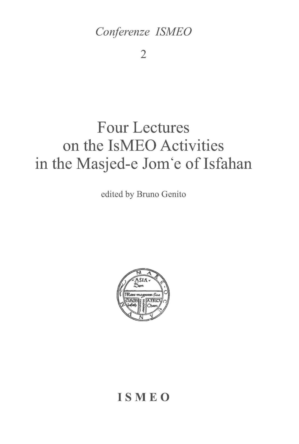 Four lectures on the Ismeo activities in the Masjed-e Jom'e of Isfahan