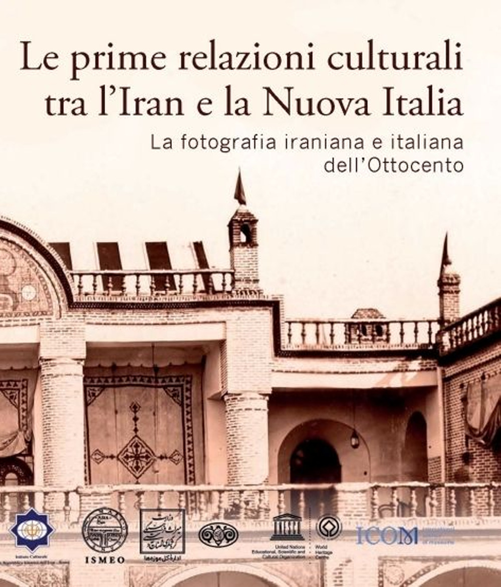 Le prime relazioni culturali tra l'Iran e la Nuova Italia. La fotografia iraniana e italiana dell'Ottocento. Catalogo della mostra (Palazzo Mattei di Paganica, Istituto della Enciclopedia Italiana 15-21 febbraio 2024)