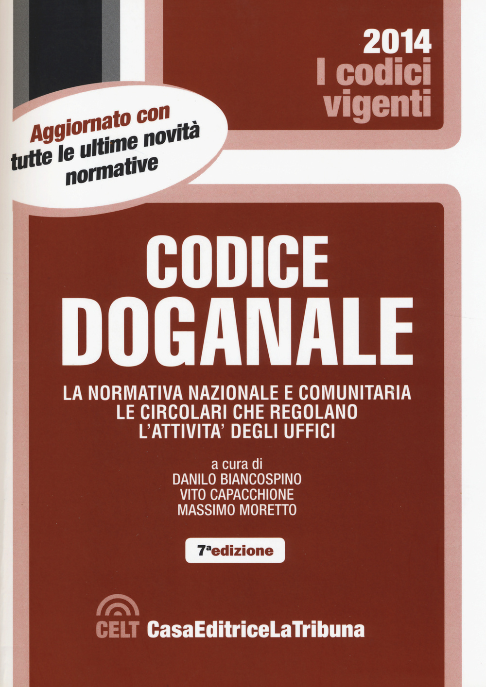 Codice doganale. La normativa nazionale e comunitaria. Le circolari che regolano l'attività degli uffici