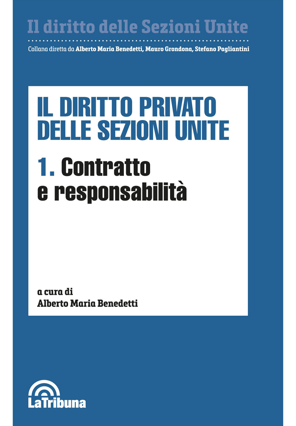 Il diritto privato delle sezioni unite. Vol. 1: Contratto e responsabilità