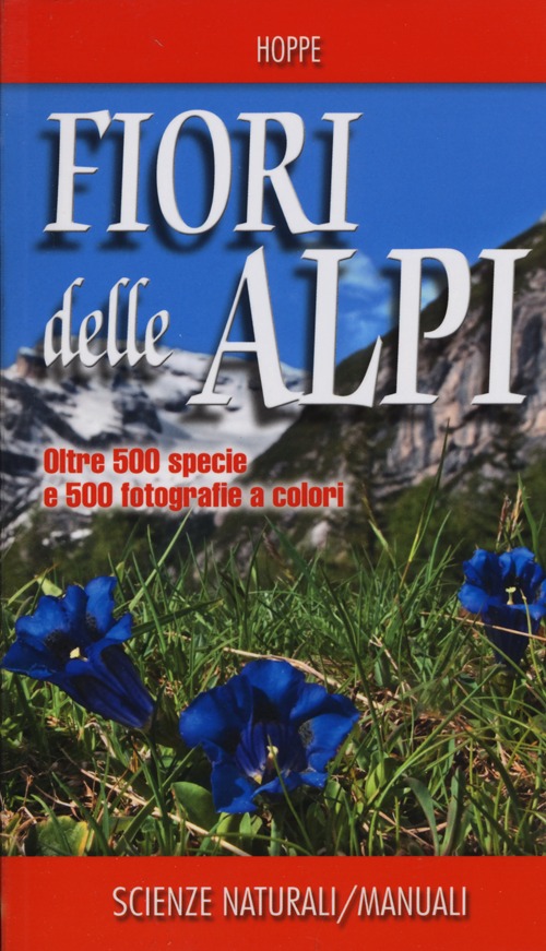 Fiori delle Alpi. Ediz. illustrata