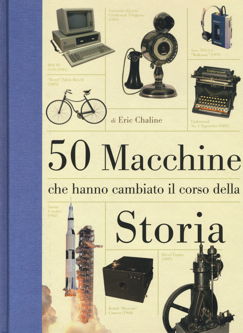 50 macchine che hanno cambiato il corso della storia. Ediz. illustrata