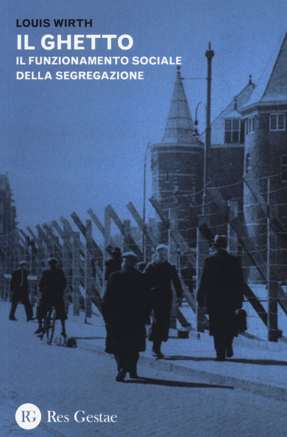 Il ghetto. Il funzionamento sociale e psicologico della segregazione