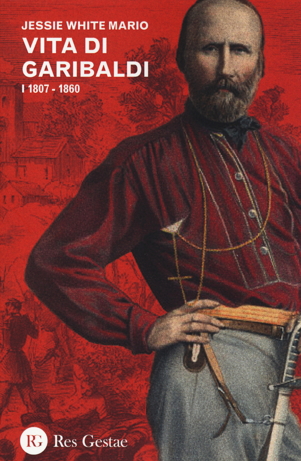 Vita di Garibaldi. Vol. 1: 1807-1860
