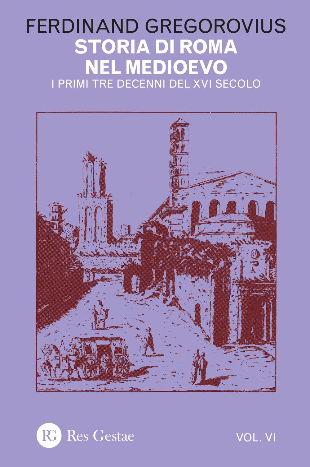 Storia di Roma nel Medioevo. Vol. 6: I primi tre decenni del XVI secolo