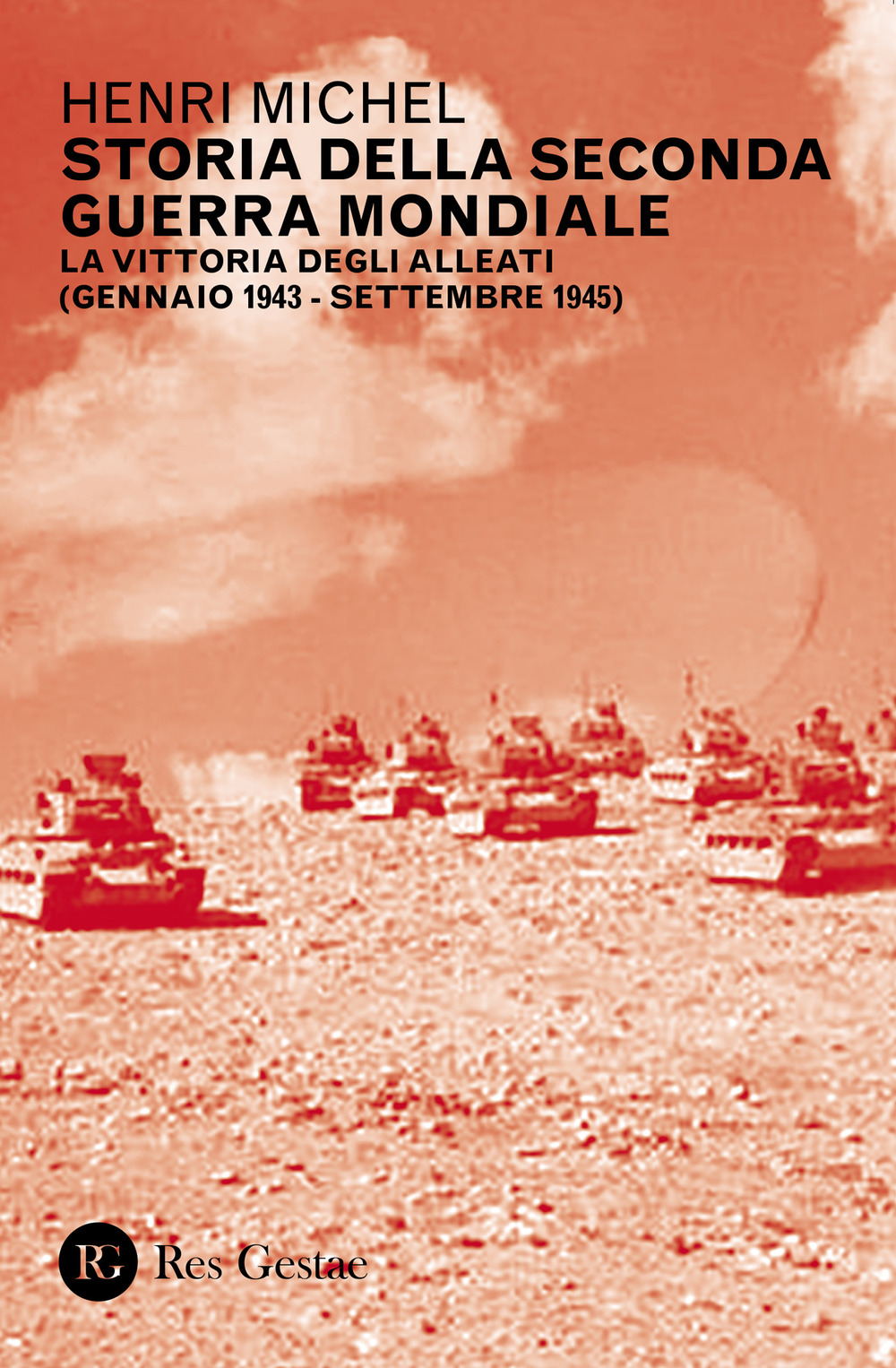Storia della seconda guerra mondiale. Vol. 2: La vittoria degli Alleati (gennaio 1943-settembre 1945)