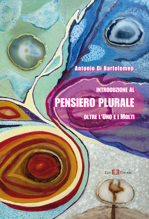 Introduzione al pensiero plurale. Oltre l'uno e i molti