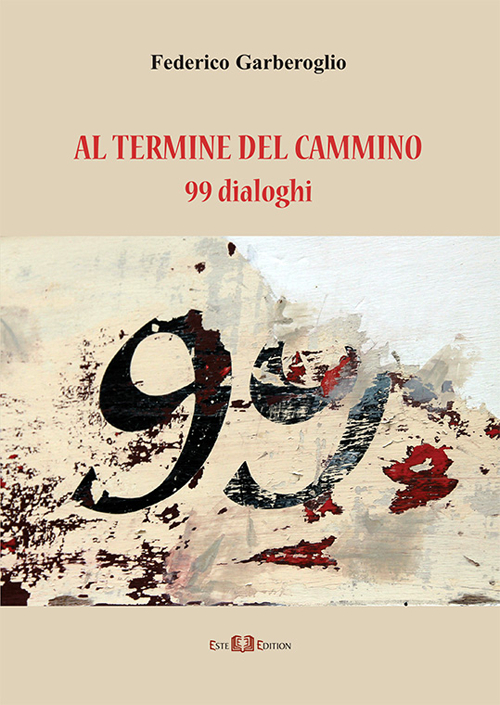 Al termine del cammino. 99 dialoghi