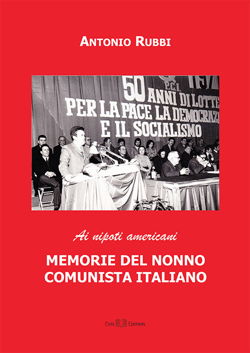 Memorie del nonno comunista italiano. Ai nipoti americani