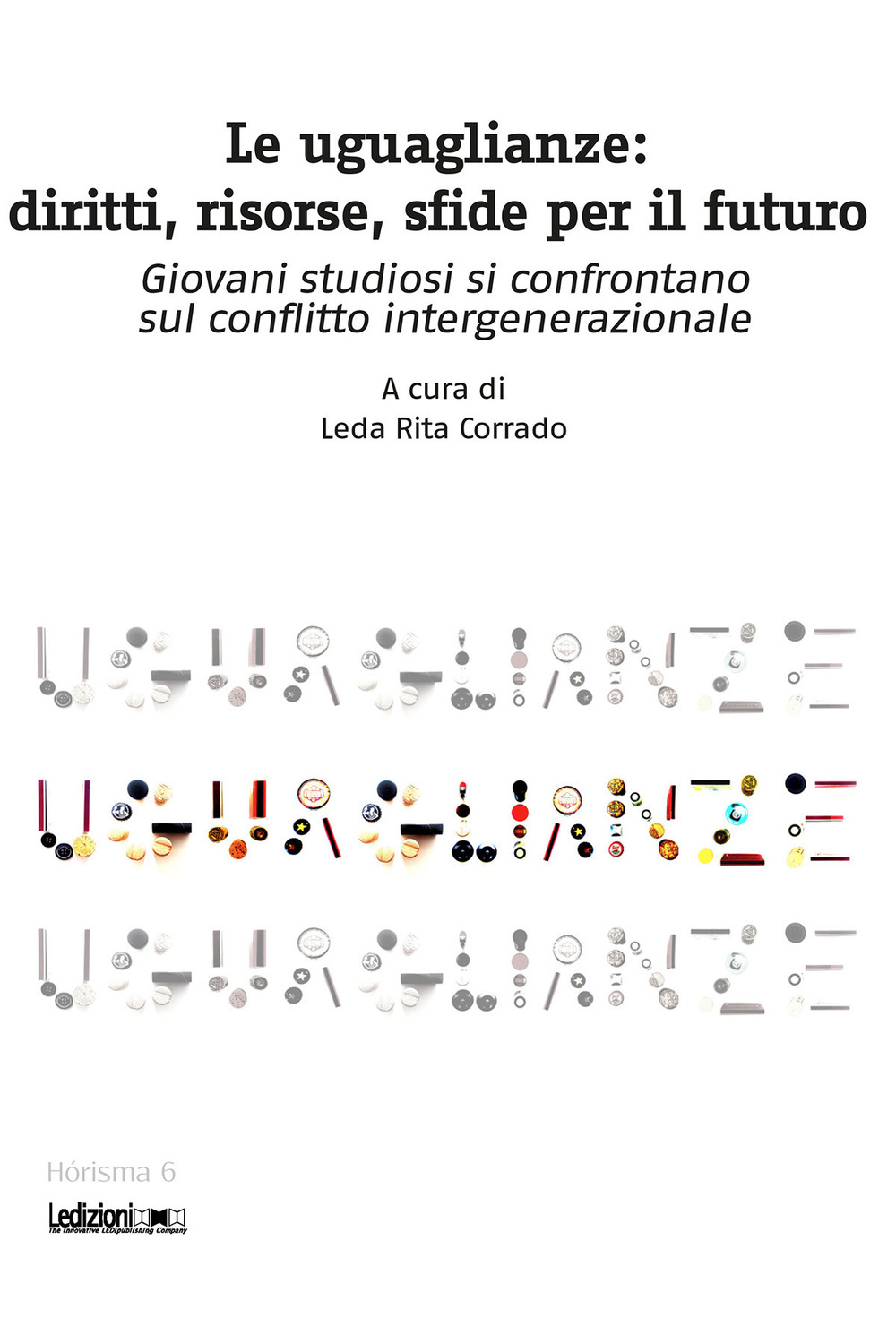 Le uguaglianze. Diritti, risorse, sfide per il futuro. Giovani studiosi si confrontano sul conflitto intergenerazionale