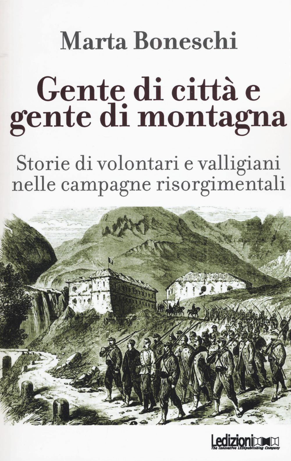 Gente di città e gente di montagna. Storie di volontari e valligiani nelle campagne risorgimentali