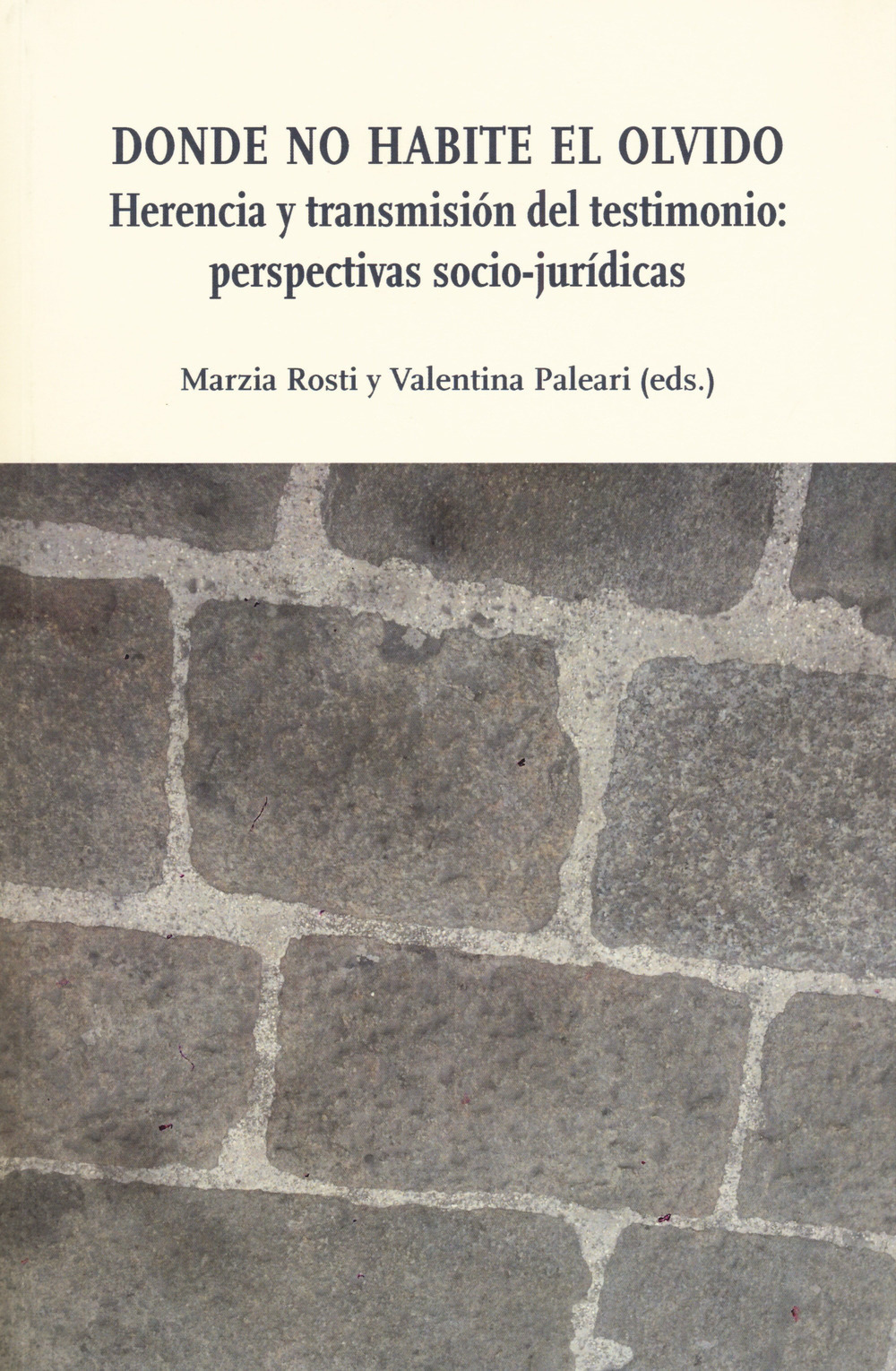 Donde no habite el olvido. Herencia y trasmisiön del testimonio: perspectivas socio-jurídicas